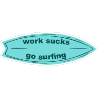 Work sucks go surfing-3