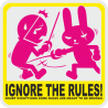 Ignore the rules! - Игнорируй правила!
